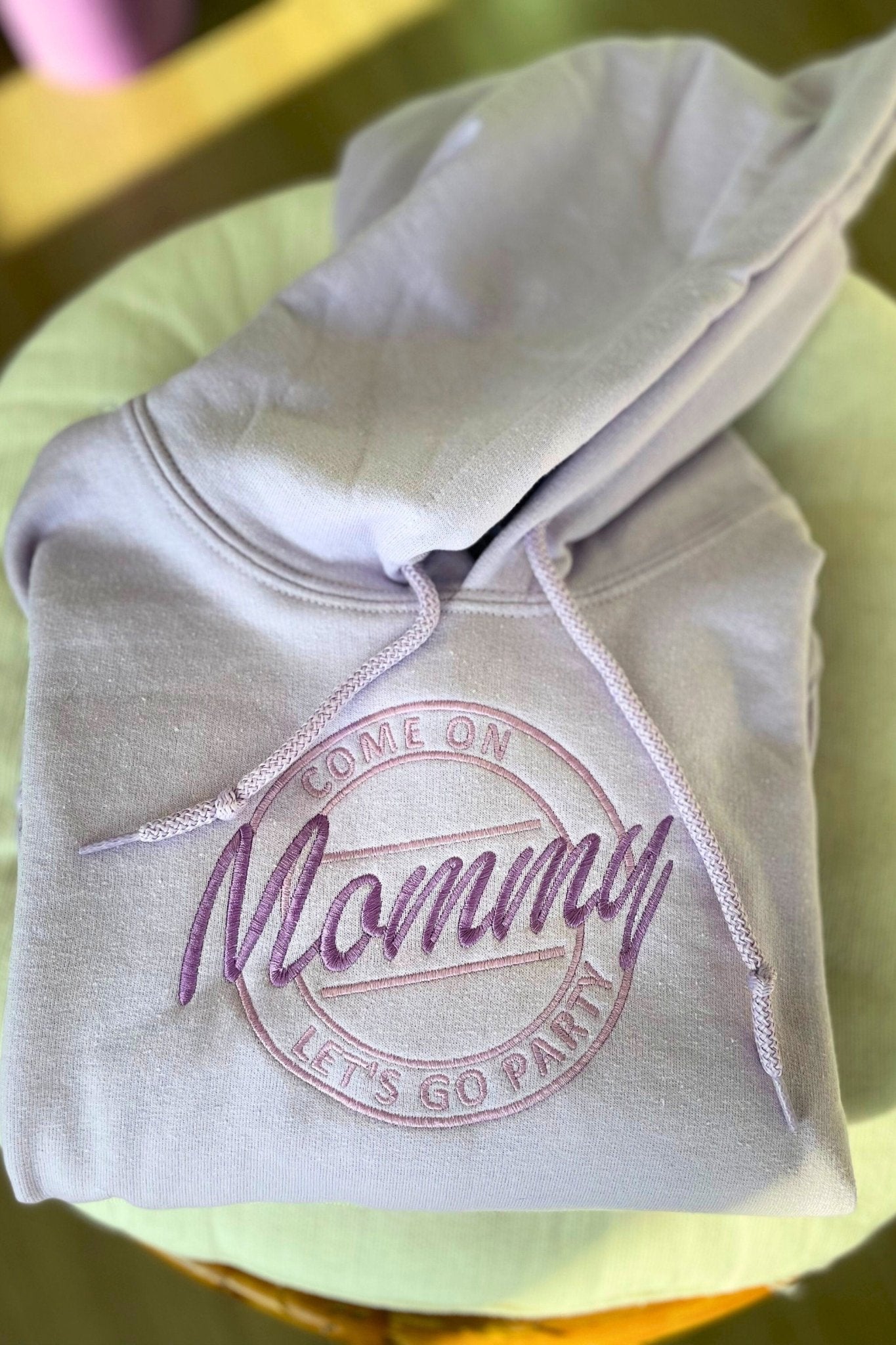 "Come on Mommy Let Go Party" Embroidered Hooded Sweatshirt - Embroiderzilla