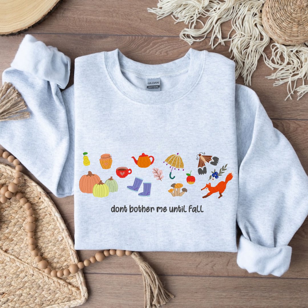 Don't Bother Me Until Fall Embroidered Sweatshirt – Cozy Autumn Edition - Embroiderzilla