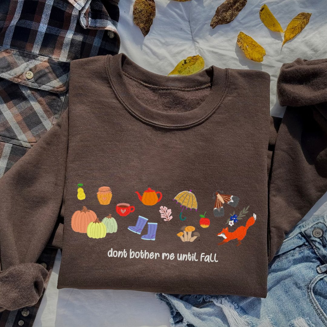 Don't Bother Me Until Fall Embroidered Sweatshirt – Cozy Autumn Edition - Embroiderzilla