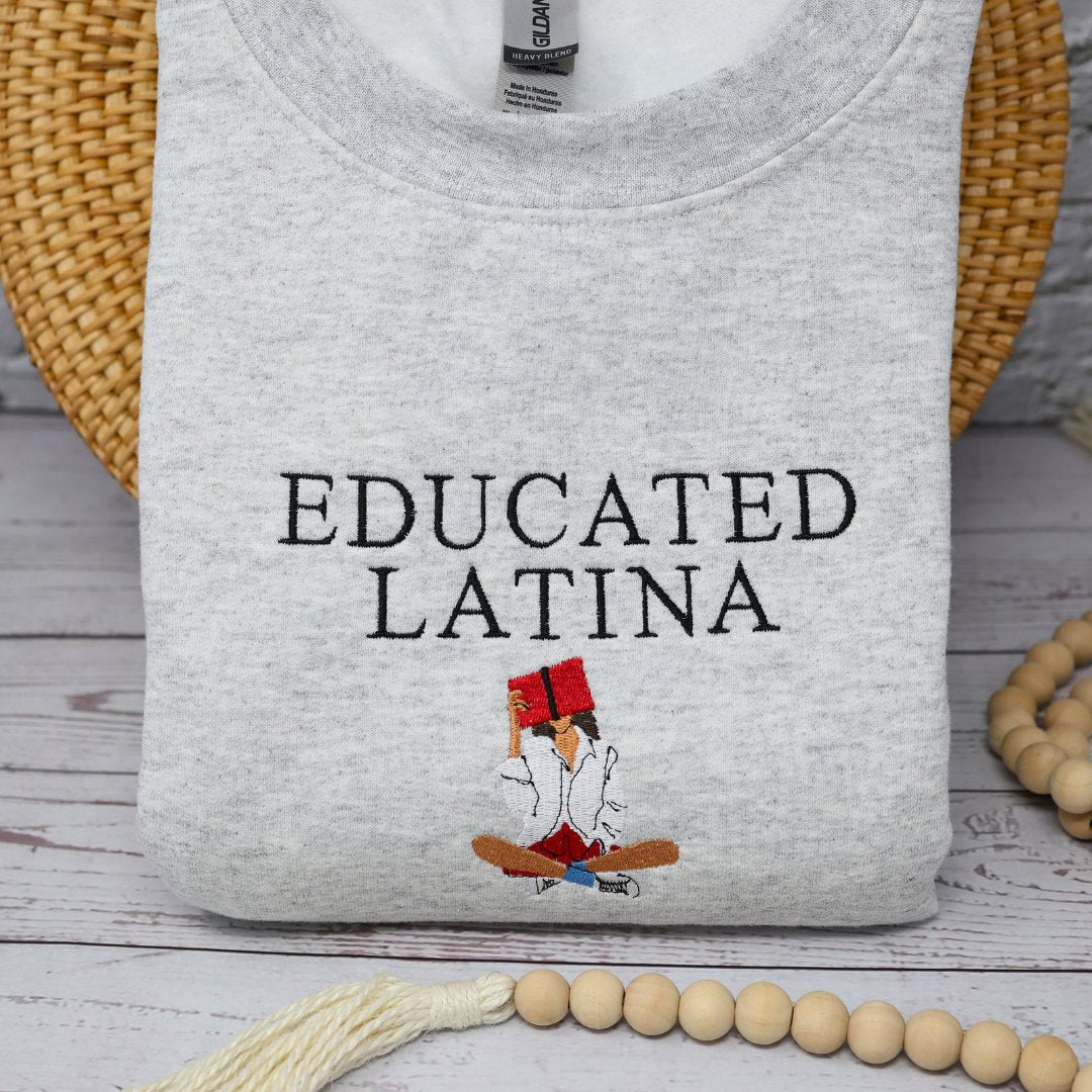 Educated Latina Embroidered Sweater, Latina Sweatshirt - Embroiderzilla