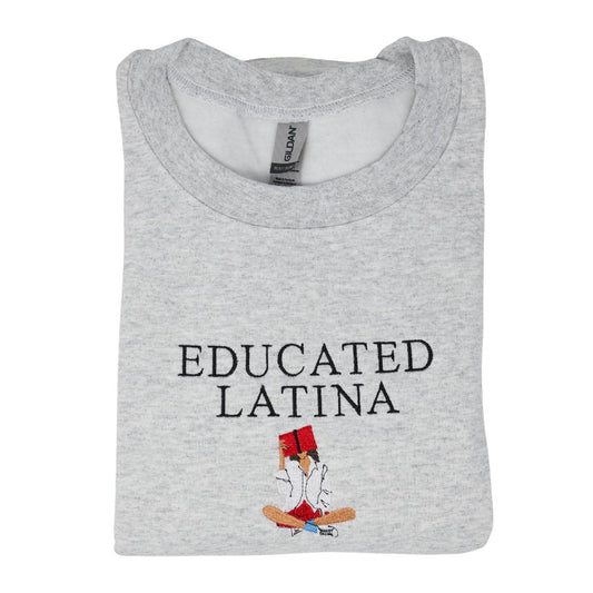 Educated Latina Embroidered Sweater, Latina Sweatshirt - Embroiderzilla