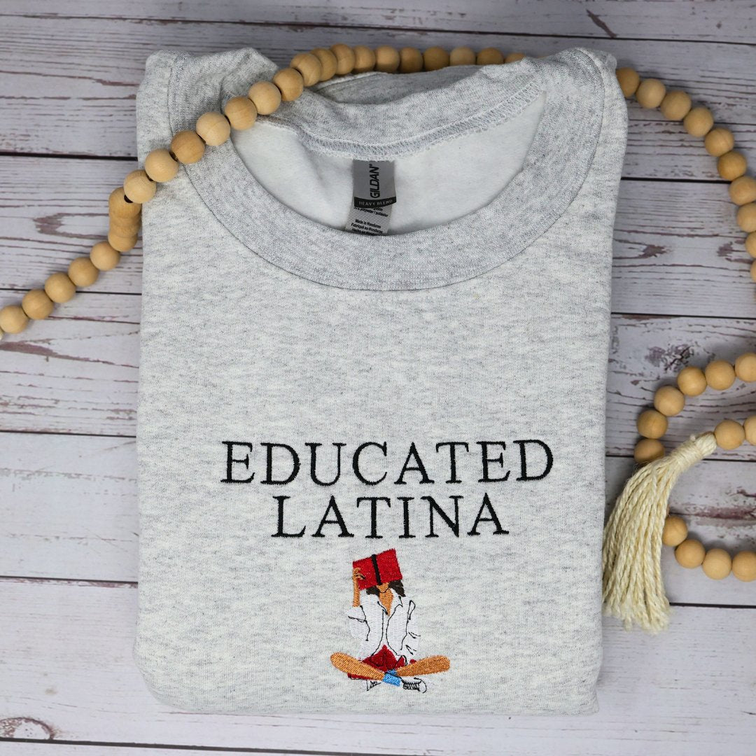 Educated Latina Embroidered Sweater, Latina Sweatshirt - Embroiderzilla