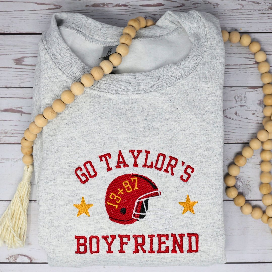 Go Taylor's Boyfriend Embroidered Sweatshirt - Embroiderzilla