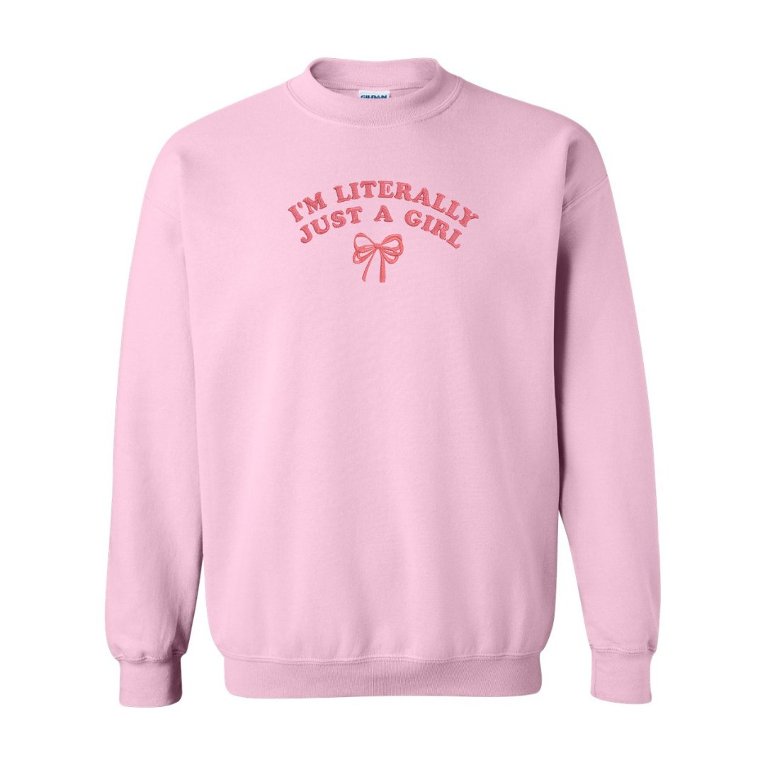 I'm Literally Just a Girl Embroidered Sweatshirt - Embroiderzilla