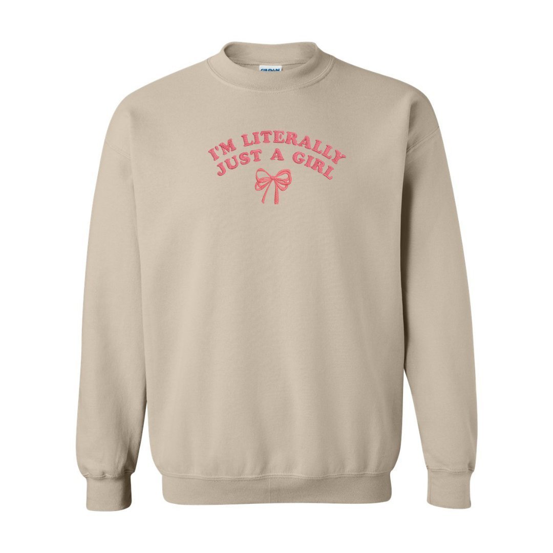 I'm Literally Just a Girl Embroidered Sweatshirt - Embroiderzilla