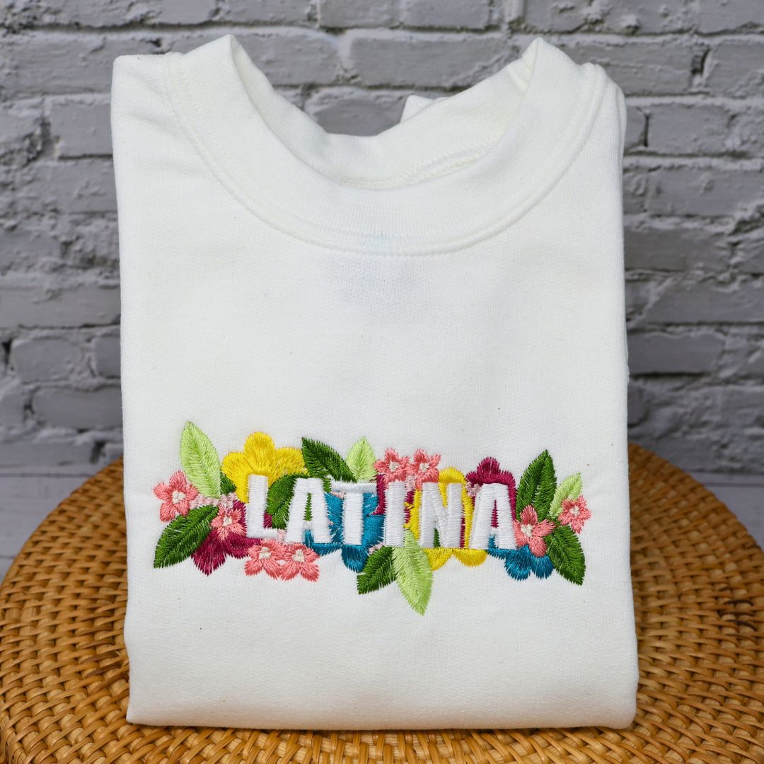 Latina Empowerment Sweatshirt - Beautifully Embroidered & Floral Accented - Embroiderzilla