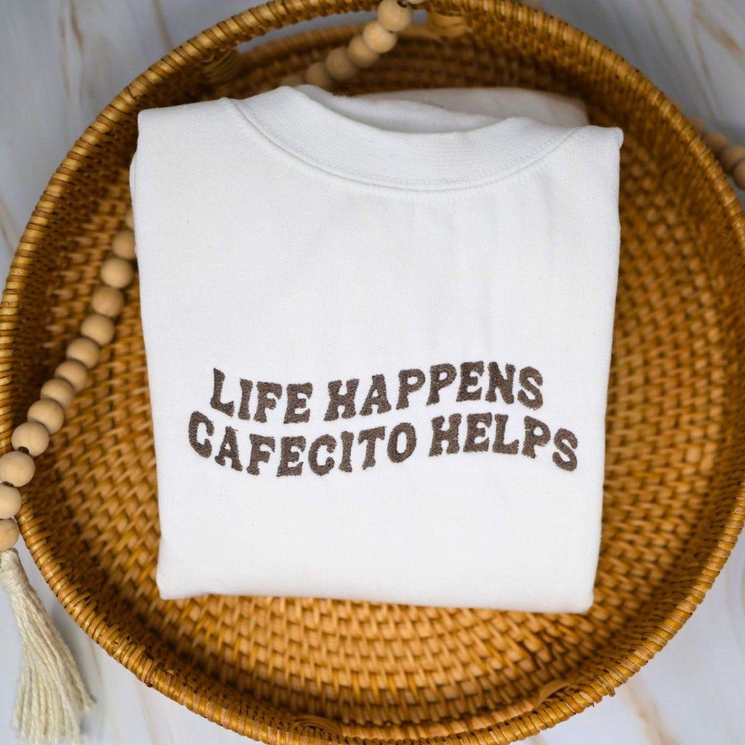 Life Happens Cafecito Helps Embroidered Sweater - Embroiderzilla