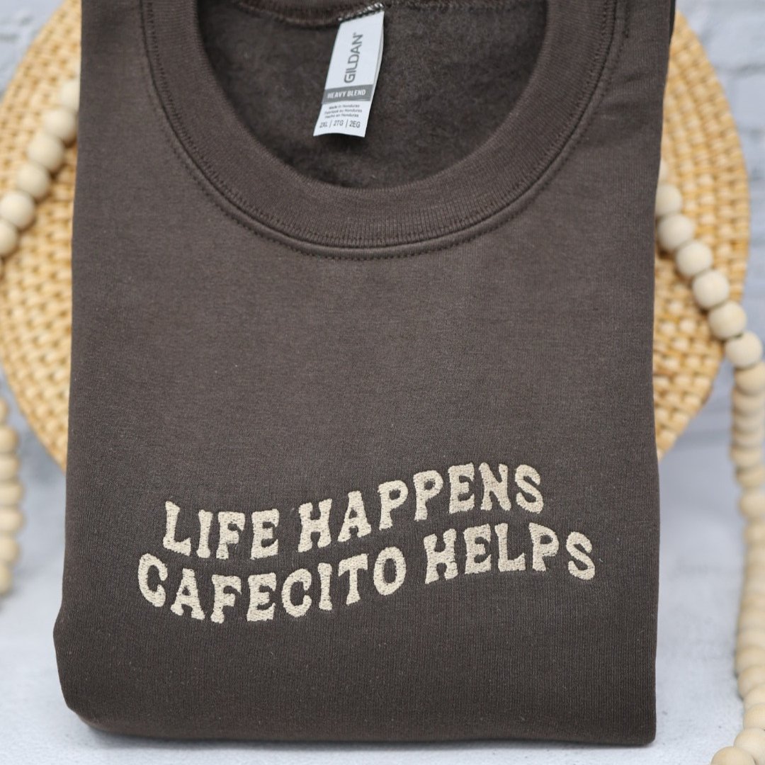 Life Happens Cafecito Helps Embroidered Sweater - Embroiderzilla