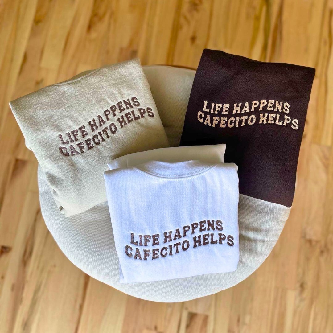 Life Happens Cafecito Helps Embroidered Sweater - Embroiderzilla